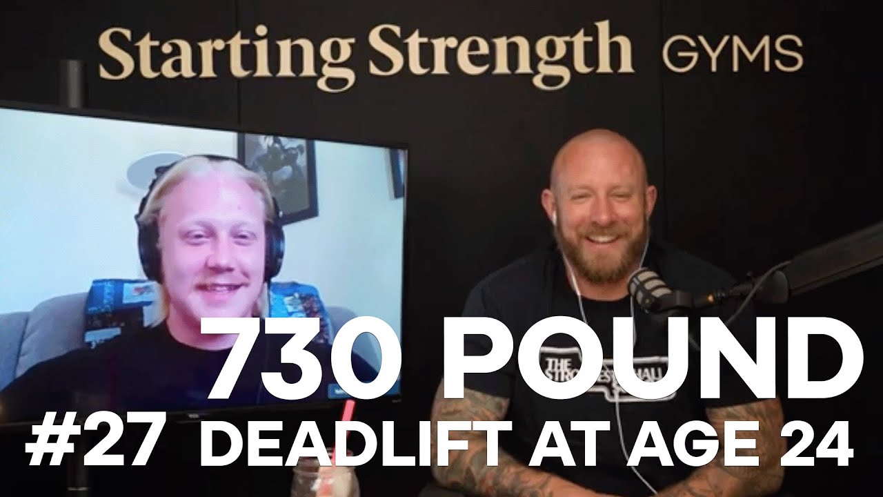 A 730 Pound Deadlift at Age 24 | Starting Strength Gyms Podcast #27