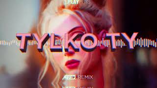 Playboys - Tylko Ty ( MEZER REMIX ) 2022