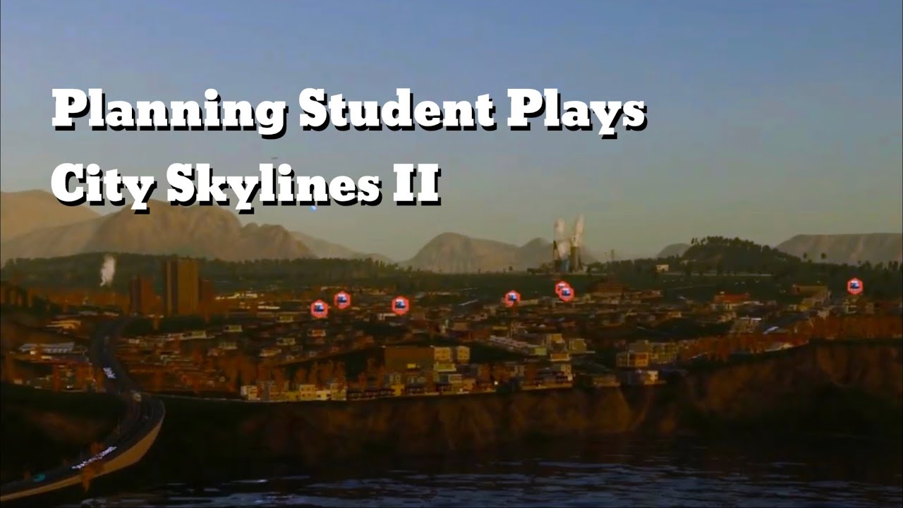 Urban Planning Student Plays City Skylines II - Welcome to Rock Bottom