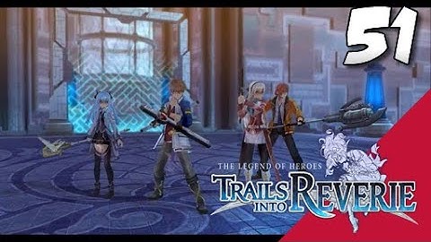 Lets Blindly Play Trails into Reverie: Part 51 - Don