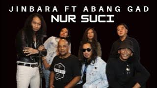 JINBARA FT ABANG GAD - NUR SUCI