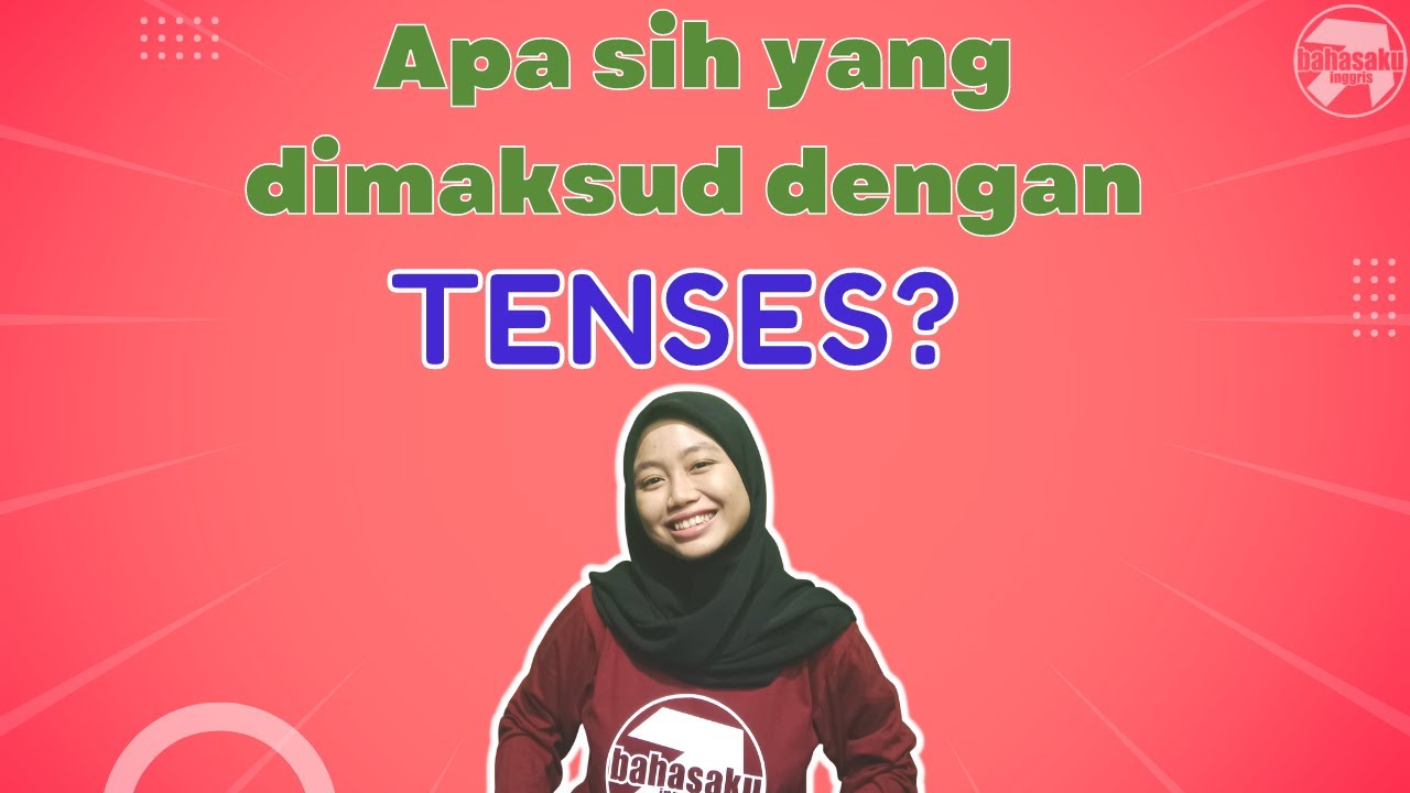 Apa itu TENSES? Jenis, Pengertian, dan Contohnya!│Learning about Tenses