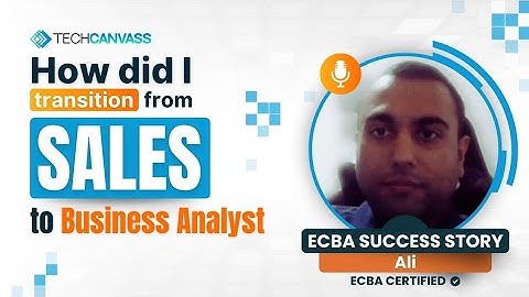 From SALES to Business Analyst | Ali’s ECBA Success Story | Techcanvass Review 2025