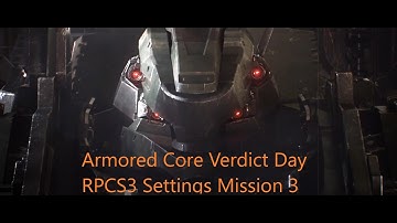 Armored Core Verdict Day RPCS3  Mission 3 with settings