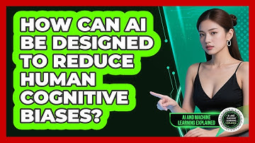 How Can AI Be Designed To Reduce Human Cognitive Biases? - AI and Machine Learning Explained