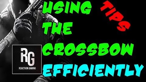 Tips with Reactiiongaming - Black Ops 2: How to use the Crossbow efficiently! (Tips with ReactiionGaming)