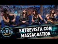 Entrevista com Massacration | The Noite (23/06/17)