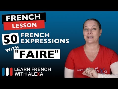 50 useful French expressions with "FAIRE" (to do/make)