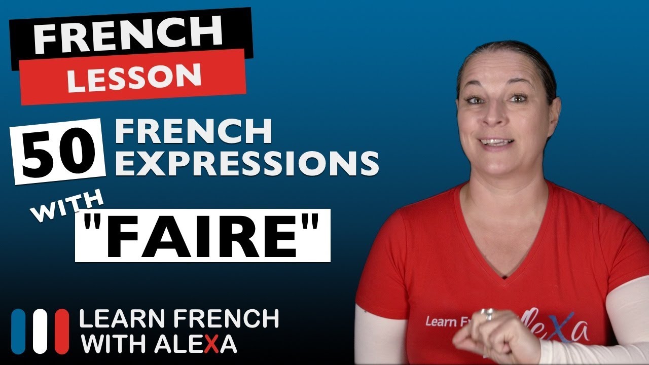 50 useful French expressions with "FAIRE" (to do/make)