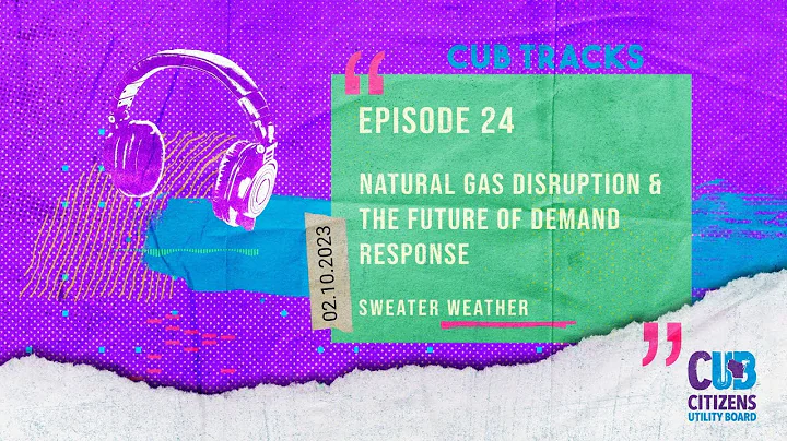 CUB Tracks Ep.24 - Natural Gas Disruption & The Fu...