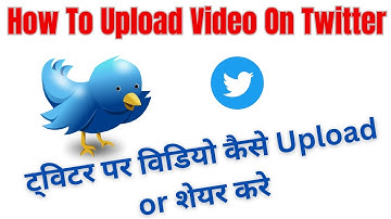 How to upload video on Twitter