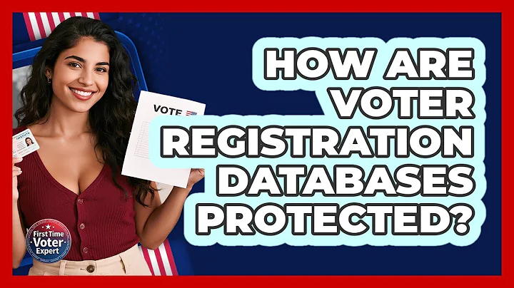 How Are Voter Registration Databases Protected? - First Time Voter Expert