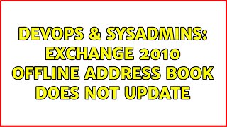 DevOps & SysAdmins: Exchange 2010 offline address book does not update (2 Solutions!!)