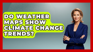 Do Weather Maps Show Climate Change Trends? - Weather Watchdog