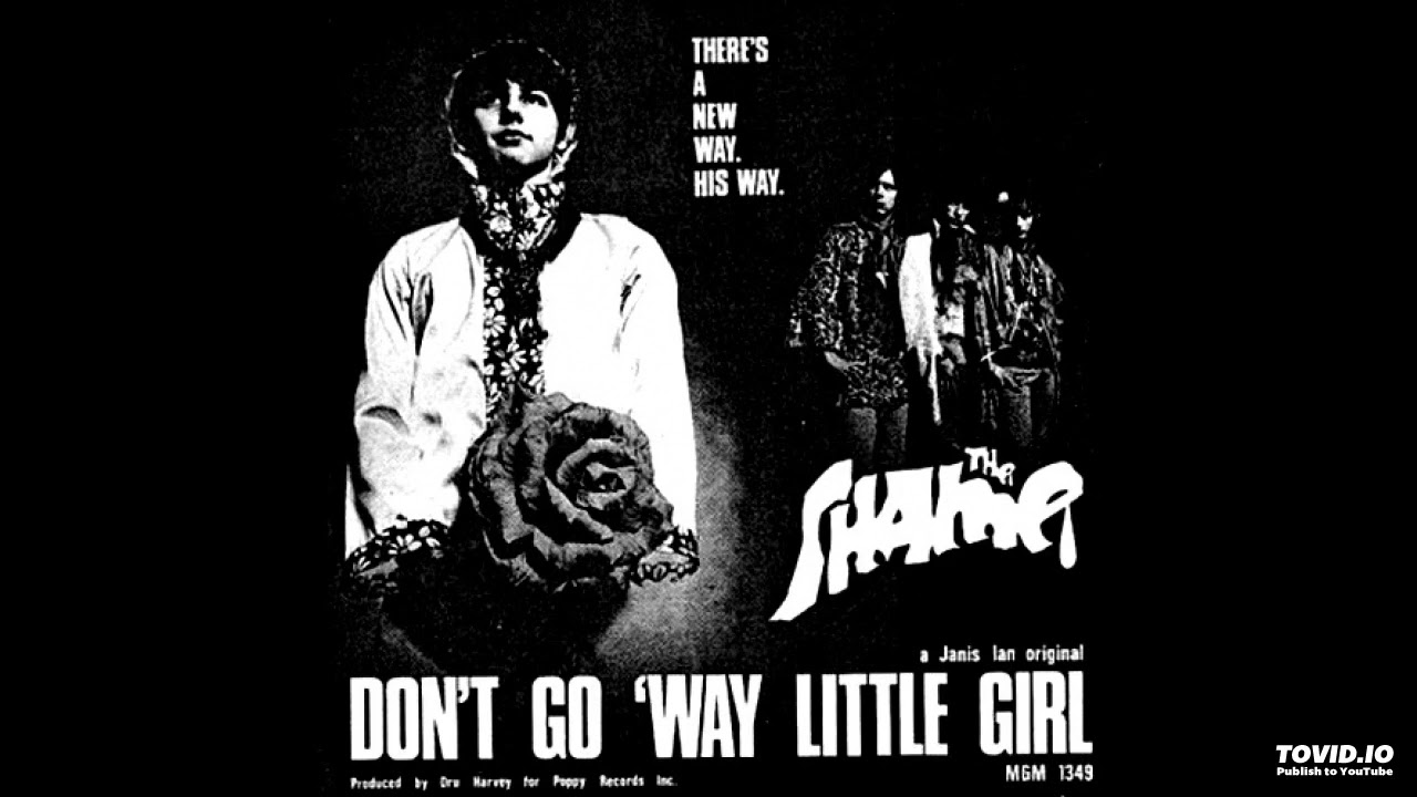 英7” Shame Dont Go way Little Girl MGM1349 MGM /00080 The Shame - Don't Go 'Way Little Girl (Janis Ian Cover) - YouTube