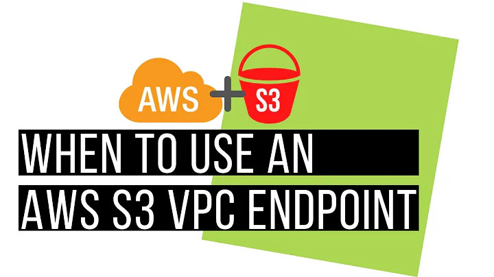 When to use an AWS S3 VPC endpoint
