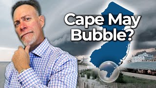 The Cape May Bubble: Myth or Reality?