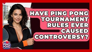 Have Ping Pong Tournament Rules Ever Caused Controversy? - Ping Pong Prodigy