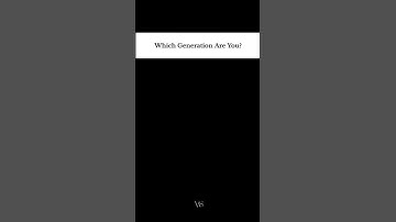 Which Generation Are You 🤔