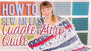 How to Make and Bind a Cuddle Strip Quilt | Fat Quarter Shop