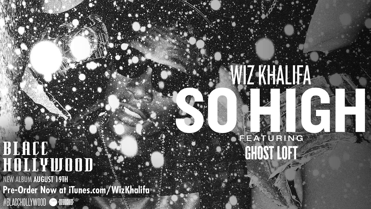 Wiz Khalifa   So High ft Ghost Loft Official Audio