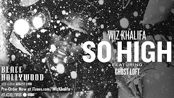 Wiz Khalifa - So High ft. Ghost Loft [Official Audio]