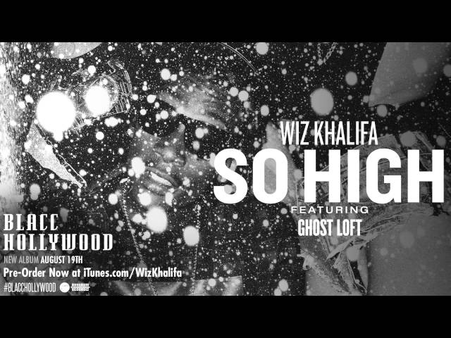 Wiz Khalifa - So High ft. Ghost Loft [Official Audio] class=