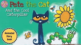 Pete the Cat AND THE COOL CATERPILLAR | Fan's animated Book Edition | read aloud screenshot 4