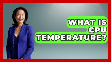 What Is CPU Temperature? - Your Computer Companion