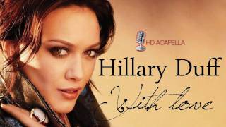 Video thumbnail of "Hilary Duff - With Love (Almost Studio Acapella) + Download (HD)"