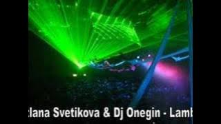 Svetlana Svetikova & Dj Onegin - Lambada (Dj Lauro Felix-aC)
