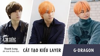 Cắt tạo kiểu Layer| Phong cách G-Dragon - GD Big Bang | Thanh Long