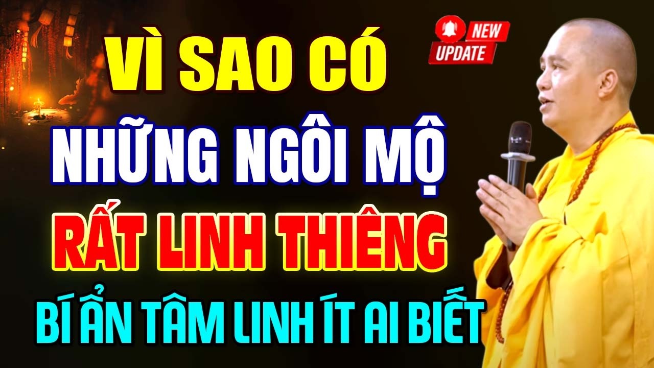 Vì Sao Có Những Ngôi Mộ Rất Linh Thiêng ? Bí Ẩn Tâm Linh Rất Ít Người Biết | Thầy Thích Đạo Thịnh