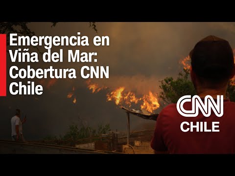 Emergencia en Viña del Mar: Cobertura de CNN Chile por incendio forestal - Sábado 3 de febrero