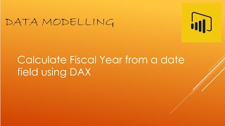 calculate fiscal year for a date dimension using dax with power bi