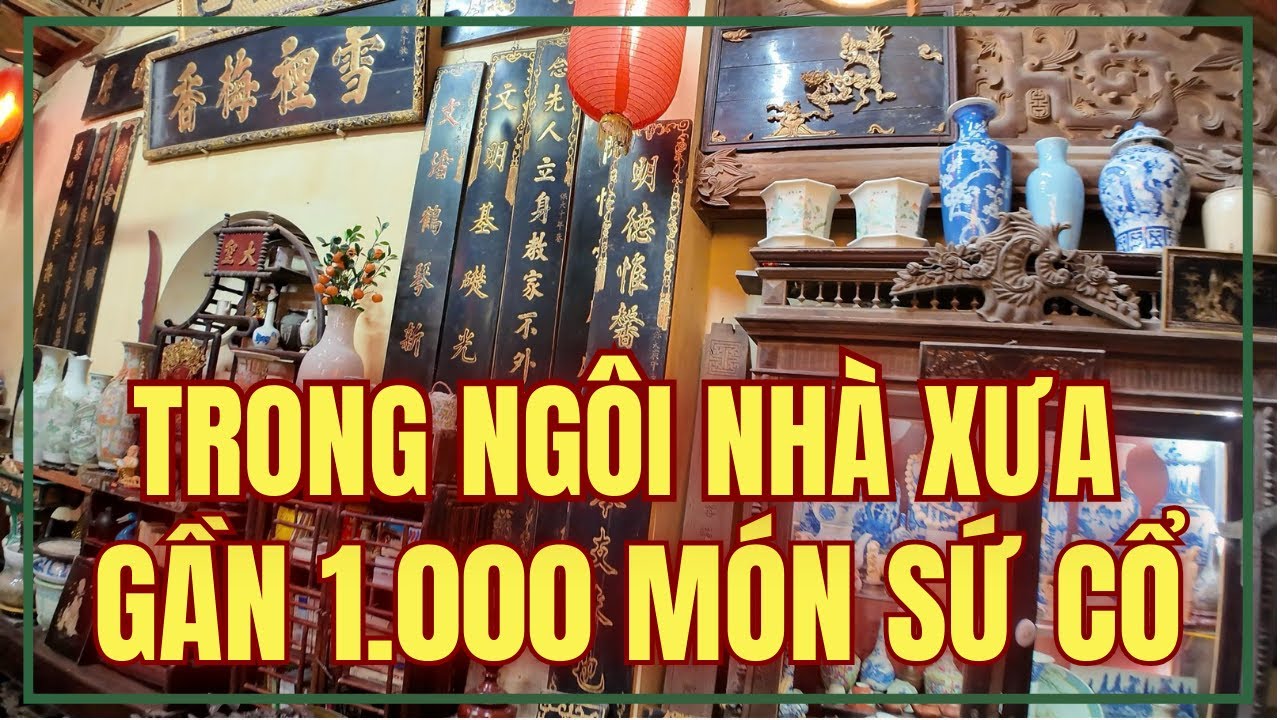 SỐC: GẦN 1.000 MÓN SỨ CỔ TRONG NGÔI NHÀ XƯA | S LIFESTYLE - LỐI SỐNG VIỆT