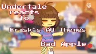 Undertale React To Frisk's AU Themes|| Bad Apple||1kSpecial] [Inspired by: Wolf Gamezzz & Fuwaki Pui