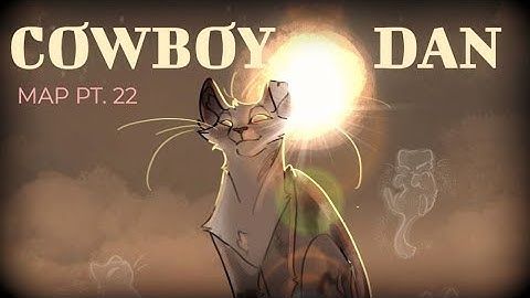 Cowboy Dan MAP - Part 22 | Scorchmist and Pebblestream // CW