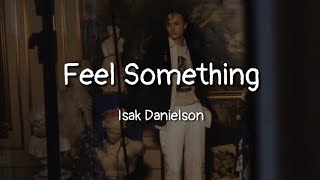 Isak Danielson - Feel Something (lyrics)