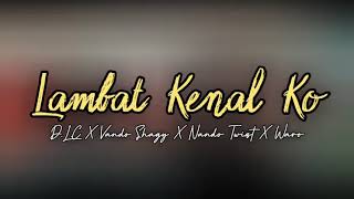 LAMBAT_KENAL_KO_-_D.L.C_X_Vando shagy_X_Nando Twizt_X_Waro_-_official audio 2019