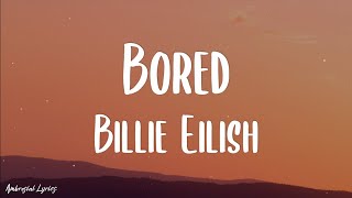 Billie Eilish - Bored (Lyrics) | Giving you all you want and more