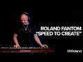 Roland FANTOM Synthesizer: "The Speed to Create"