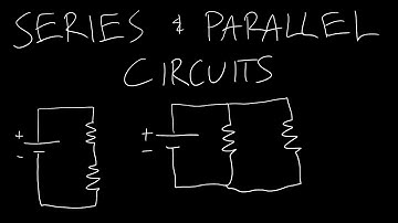 Intro to Circuits 8: Series and Parallel Circuits