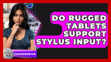 Do Rugged Tablets Support Stylus Input? - The Hardware Hub