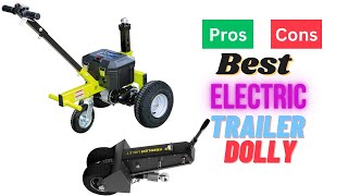 Don't Make Your Trailer Moving a Struggle – Here Are the Top 5 Electric Trailer Dollies!