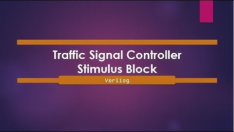 Traffic Signal Controller : verilog Stimulus Block | Testbench code for traffic light controller
