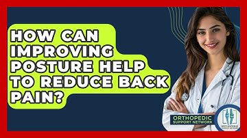 How Can Improving Posture Help to Reduce Back Pain? - Orthopedic Support Network