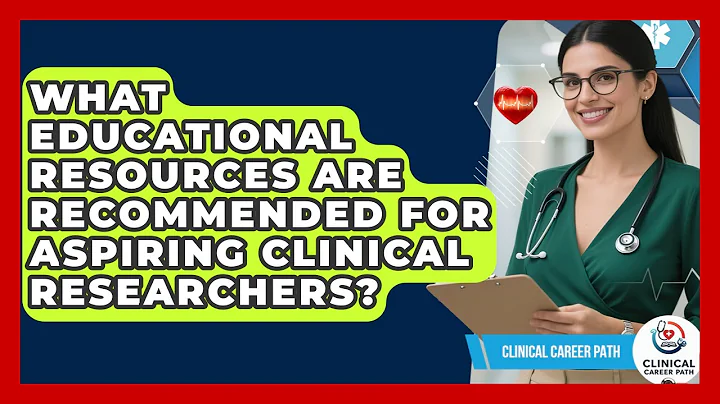 What Educational Resources Are Recommended for Aspiring Clinical Researchers? - Clinical Career Path
