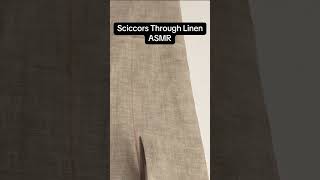 🔉ASMR🔊 Scissors Cutting Through Crisp Linen #asmr