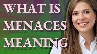 Menaces | meaning of Menaces